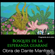 Bosques de la esperanza guaraní - Artista: Dante Manfredi